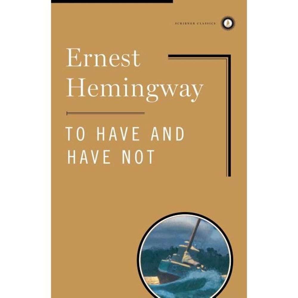 To Have and Have Not -- Ernest Hemingway